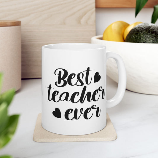 Best Teacher Ever 4 Coffee Mug - Inspirational Gift for Educators (11oz & 15oz)