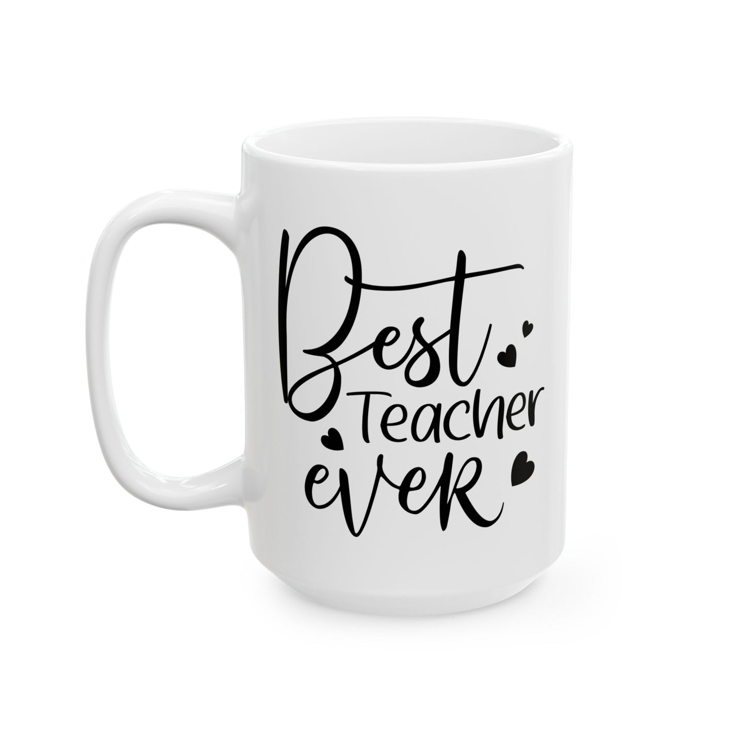 Best Teacher Ever 3 Ceramic Mug - Gift for Educators (11oz & 15oz)