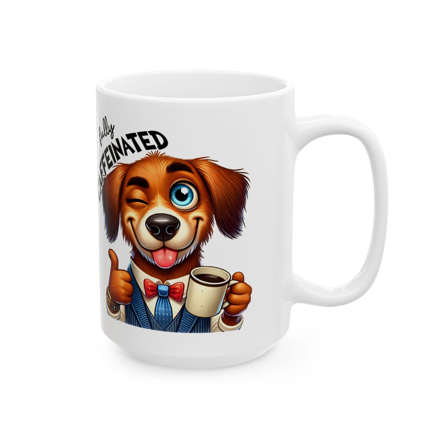 Fully Caffeinated – Fun 11oz & 15oz Ceramic Coffee Cup for Pet Lovers