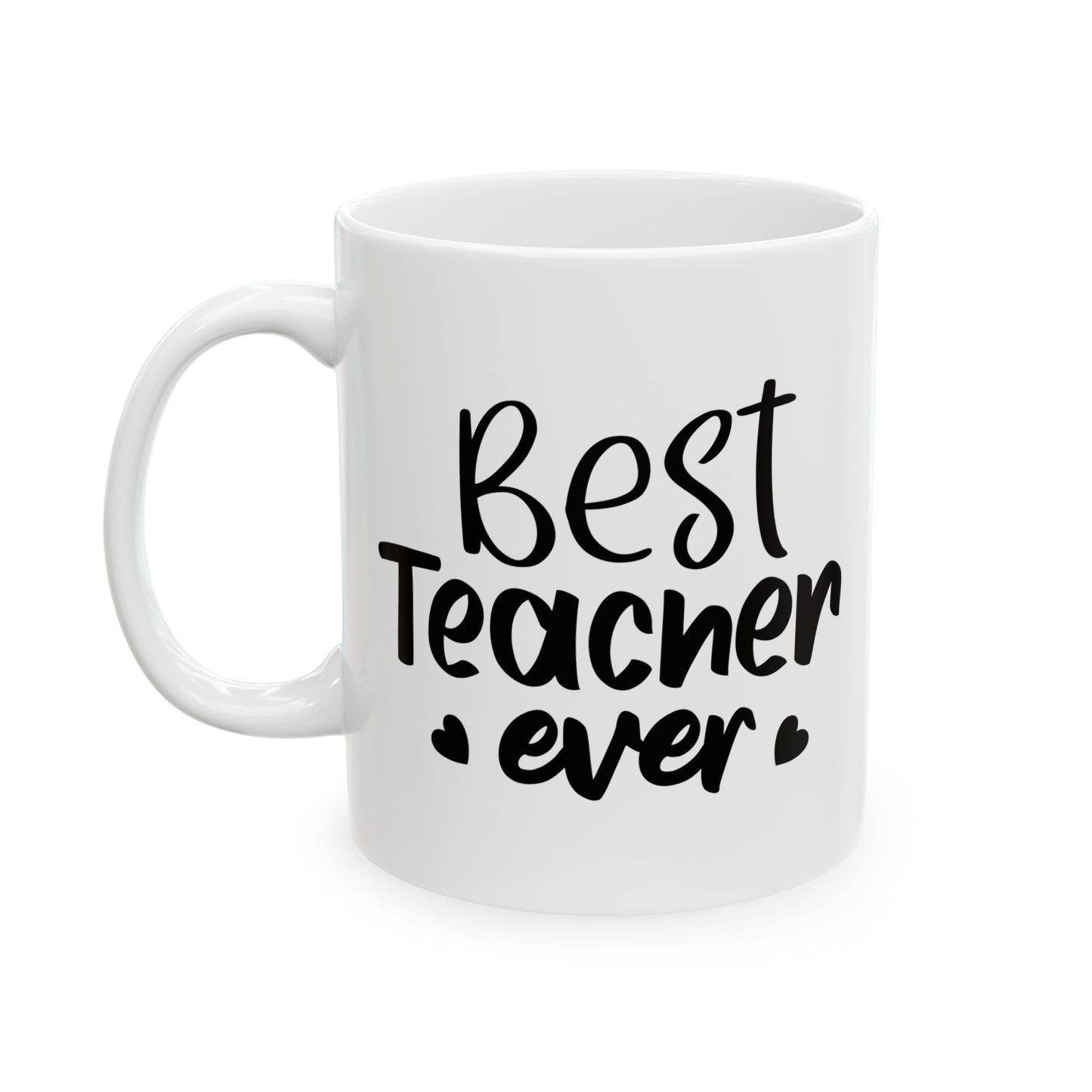 Best Teacher Ever Ceramic Mug - Perfect Gift for Educators (11oz & 15oz)