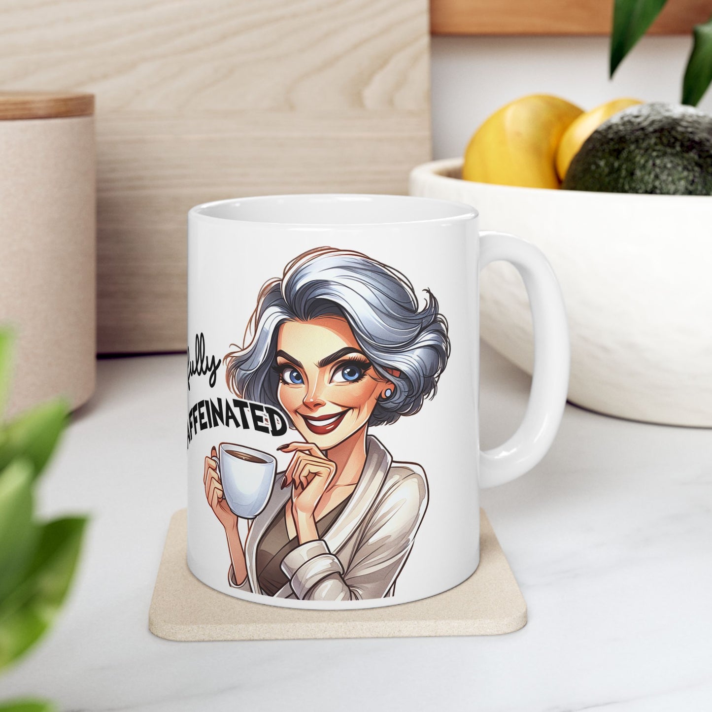 Fully Caffeinated - Woman of the Mug-ment