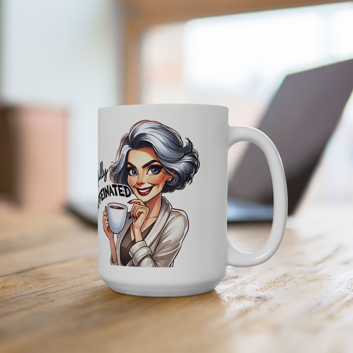 Fully Caffeinated - Woman of the Mug-ment