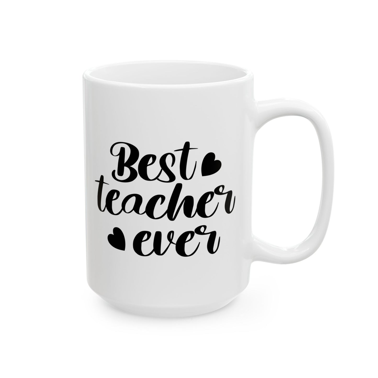 Best Teacher Ever 4 Coffee Mug - Inspirational Gift for Educators (11oz & 15oz)