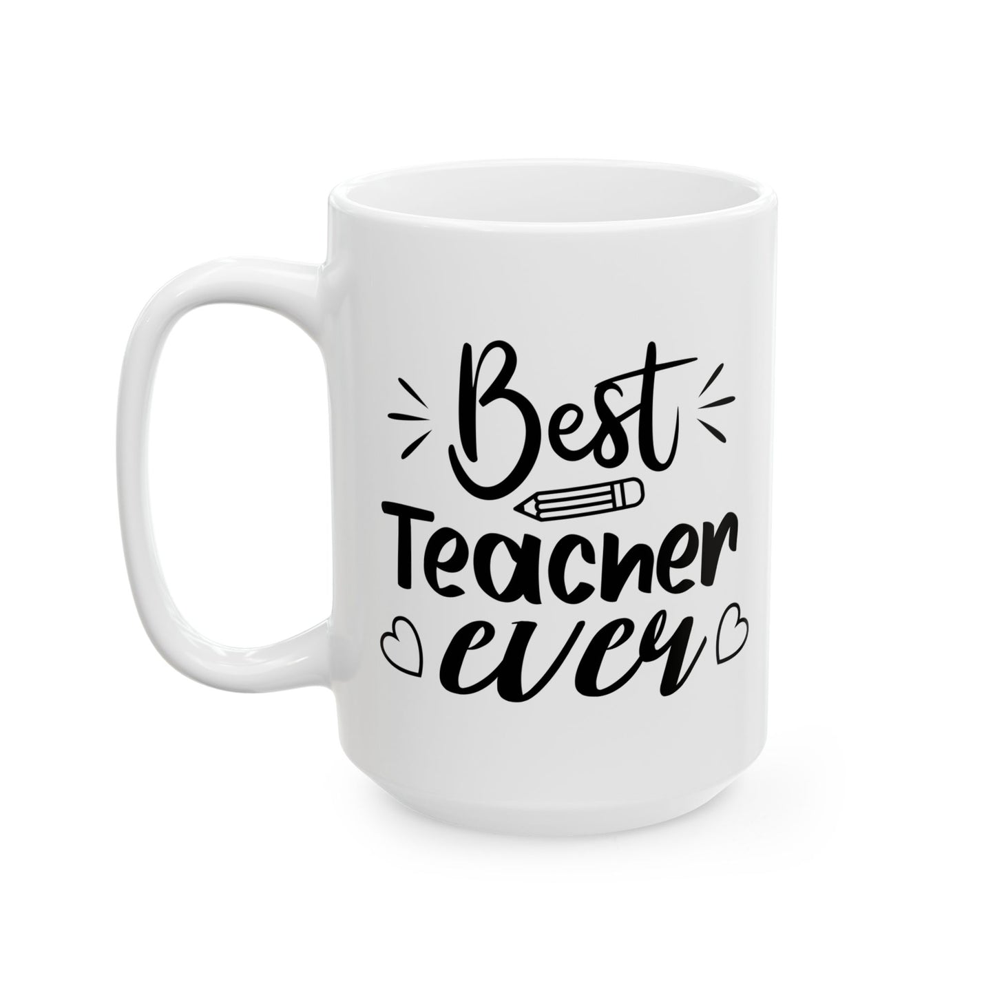 Best Teacher Ever 2 Ceramic Mug - Perfect Gift for Educators (11oz & 15oz)