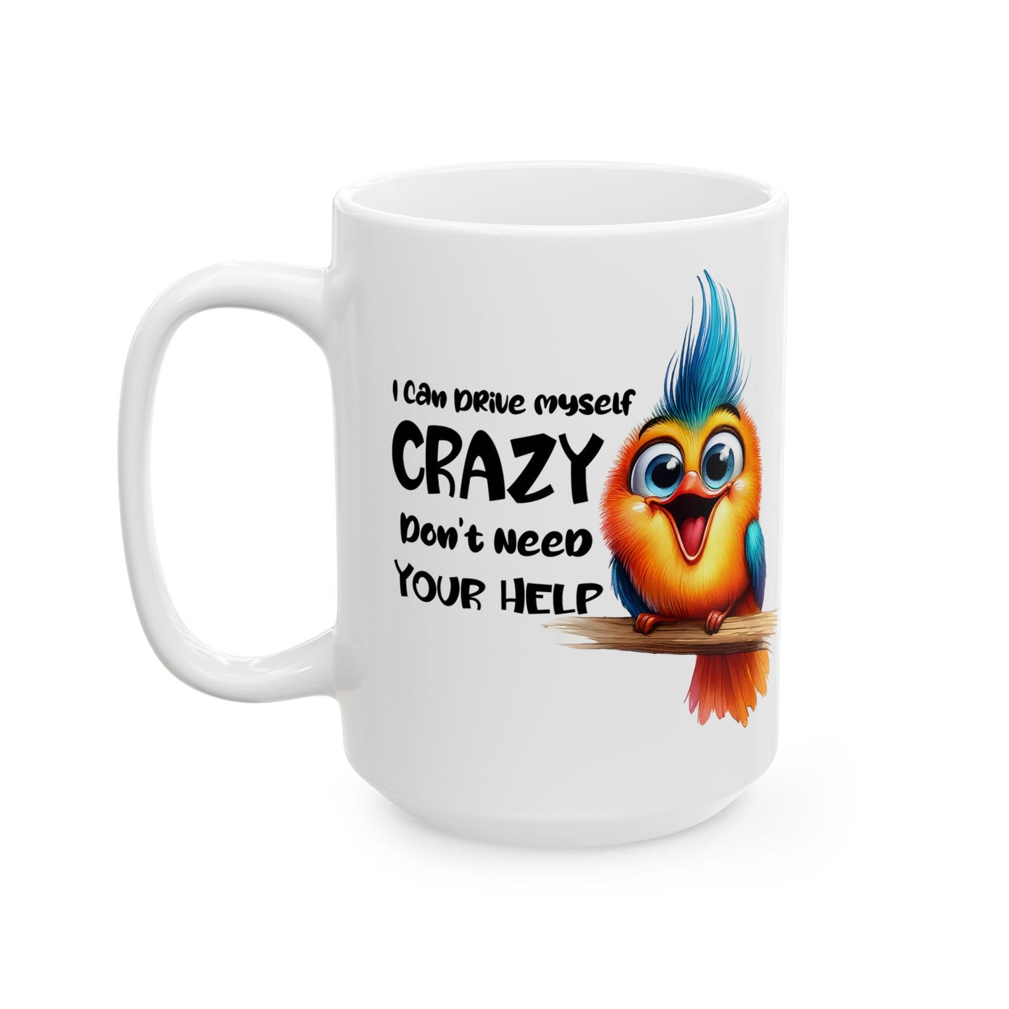 Funny Quotes - I Can Drive Myself Crazy, Don’t Need Your Help