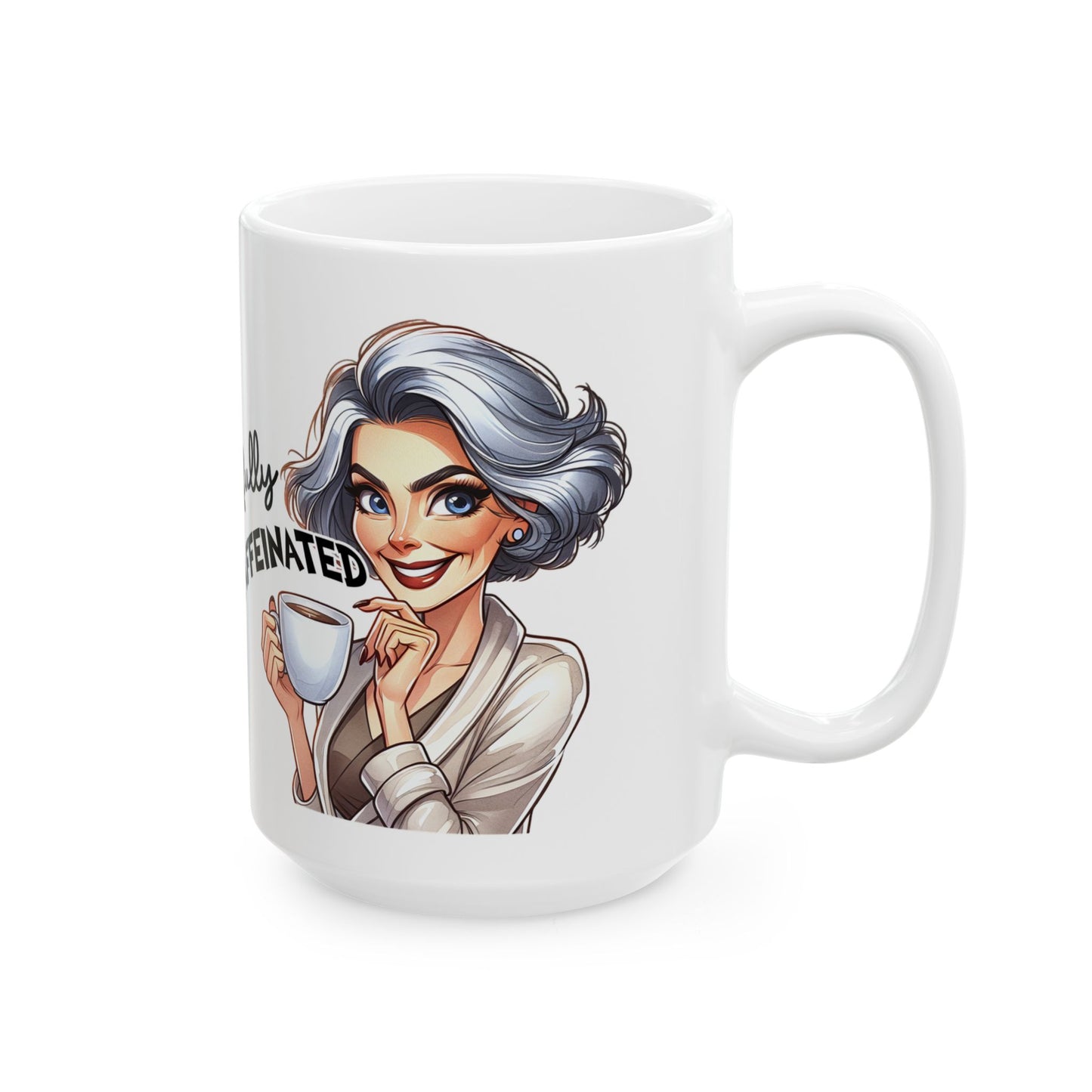 Fully Caffeinated - Woman of the Mug-ment