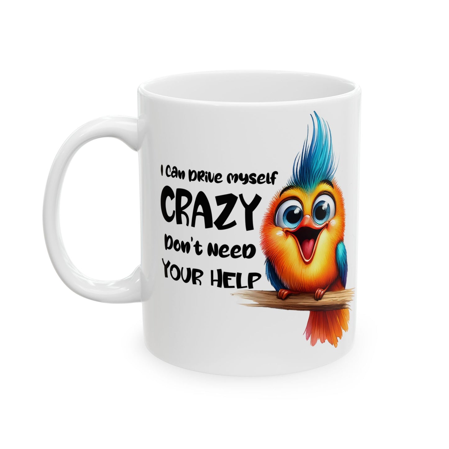Funny Quotes - I Can Drive Myself Crazy, Don’t Need Your Help
