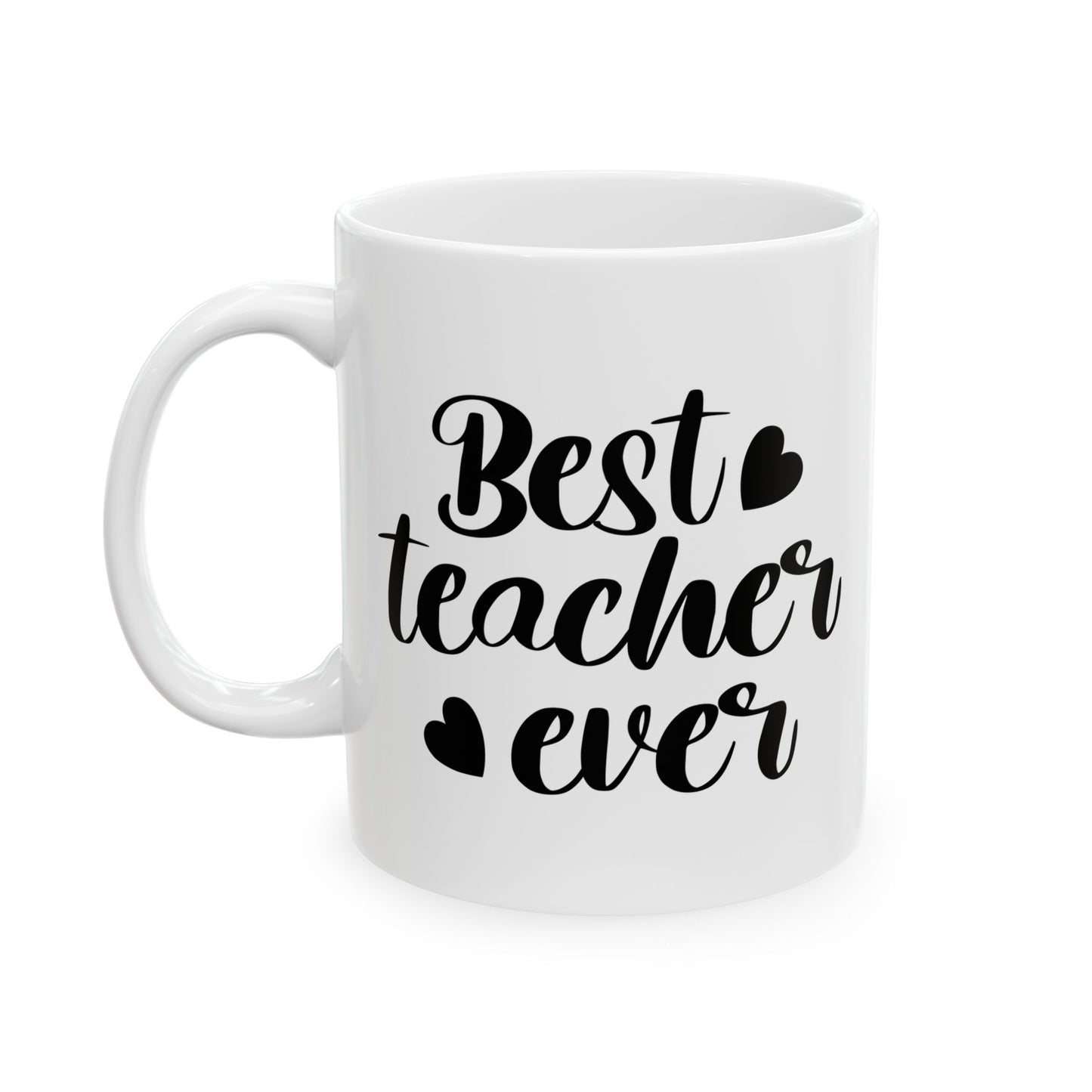 Best Teacher Ever 4 Coffee Mug - Inspirational Gift for Educators (11oz & 15oz)