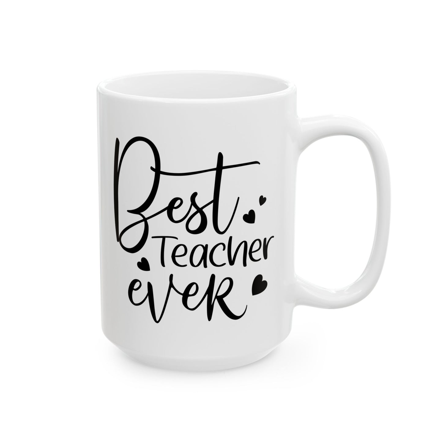 Best Teacher Ever 3 Ceramic Mug - Gift for Educators (11oz & 15oz)