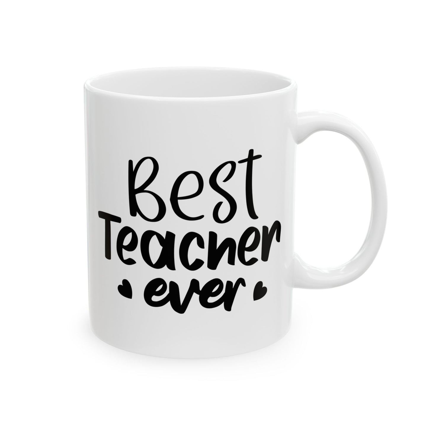 Best Teacher Ever Ceramic Mug - Perfect Gift for Educators (11oz & 15oz)