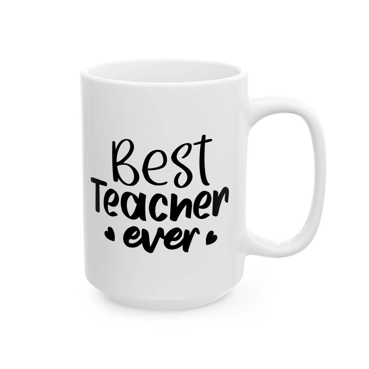 Best Teacher Ever Ceramic Mug - Perfect Gift for Educators (11oz & 15oz)