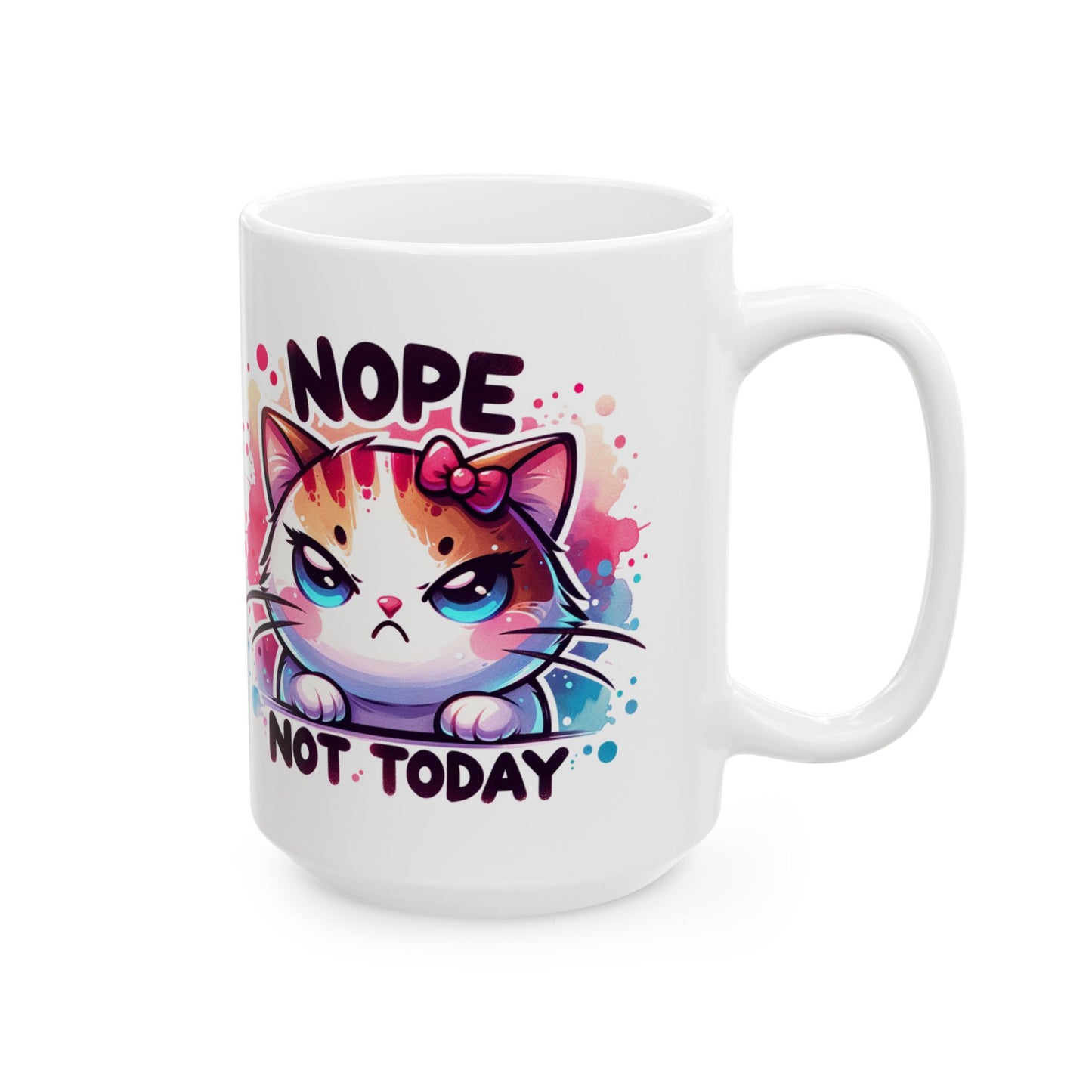 Nope Not Today Sassy Cat Mug Design - Colorful 11oz & 15oz Coffee Cup for Cat Lovers