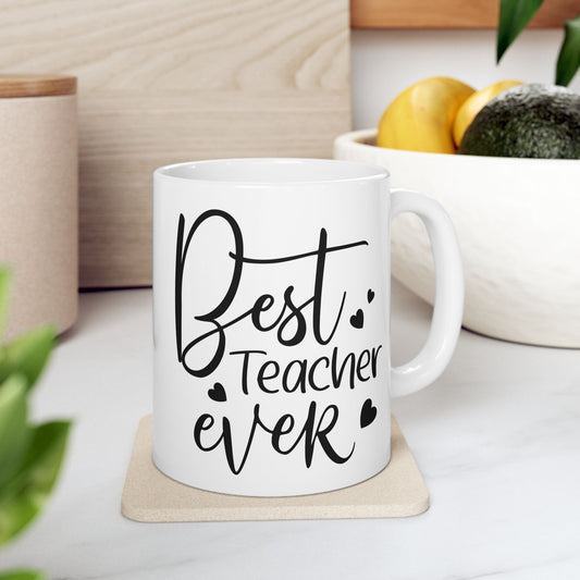 Best Teacher Ever 3 Ceramic Mug - Gift for Educators (11oz & 15oz)